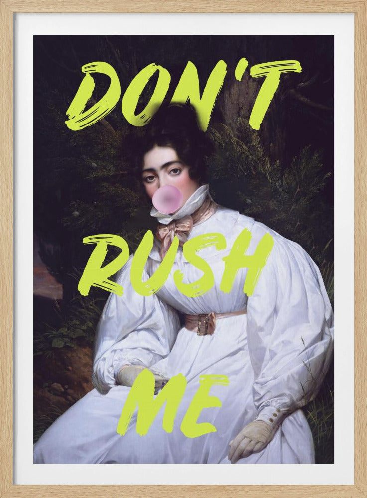 Don't Rush Me Bubble-Gum Art | Poster