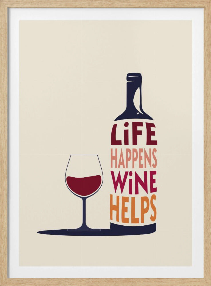 Life Happens, Wine Helps - Wine Quote | Poster