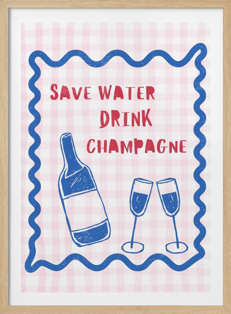 Save Water Drink Champagne | Poster