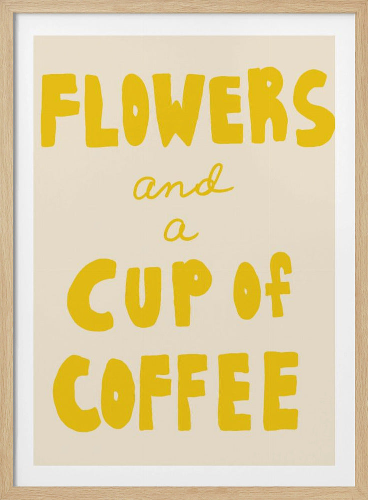 Flowers and a Cup of Coffee | Poster