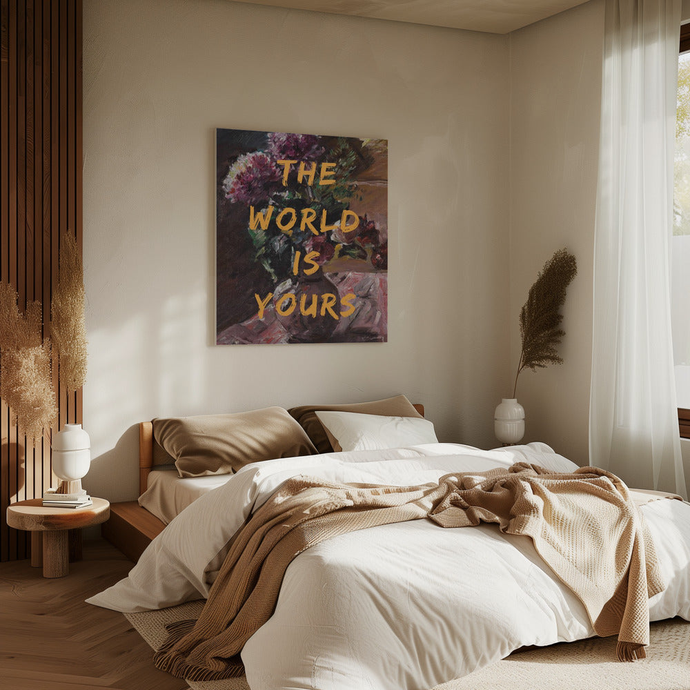 The World Is Yours, Flowers and Text | Canvas