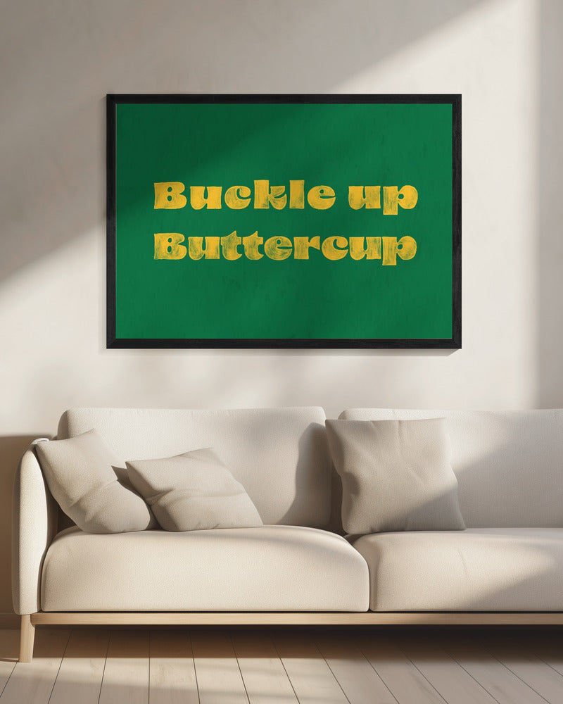 Buckle Up Buttercup | Canvas