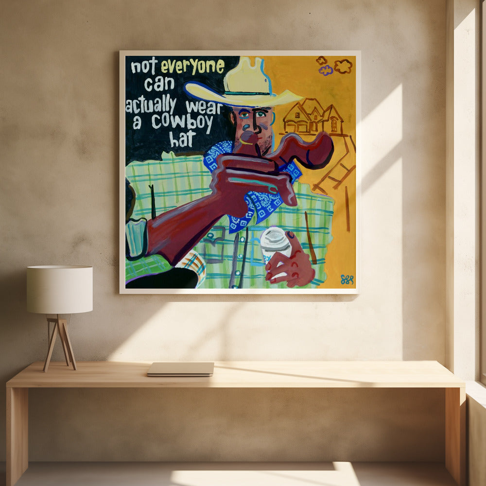 Not Everyone Can Actually Wear a Cowboy Hat | Poster