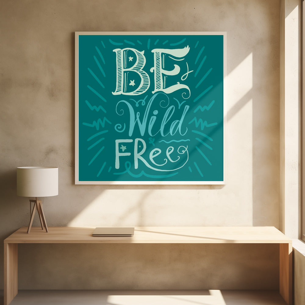 Be Wild and Free Lettering | Poster