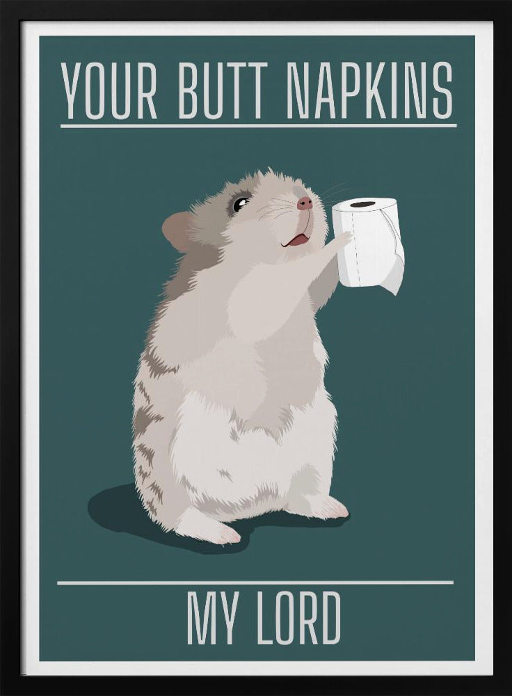 Your Butt Napkins My Lord | Poster