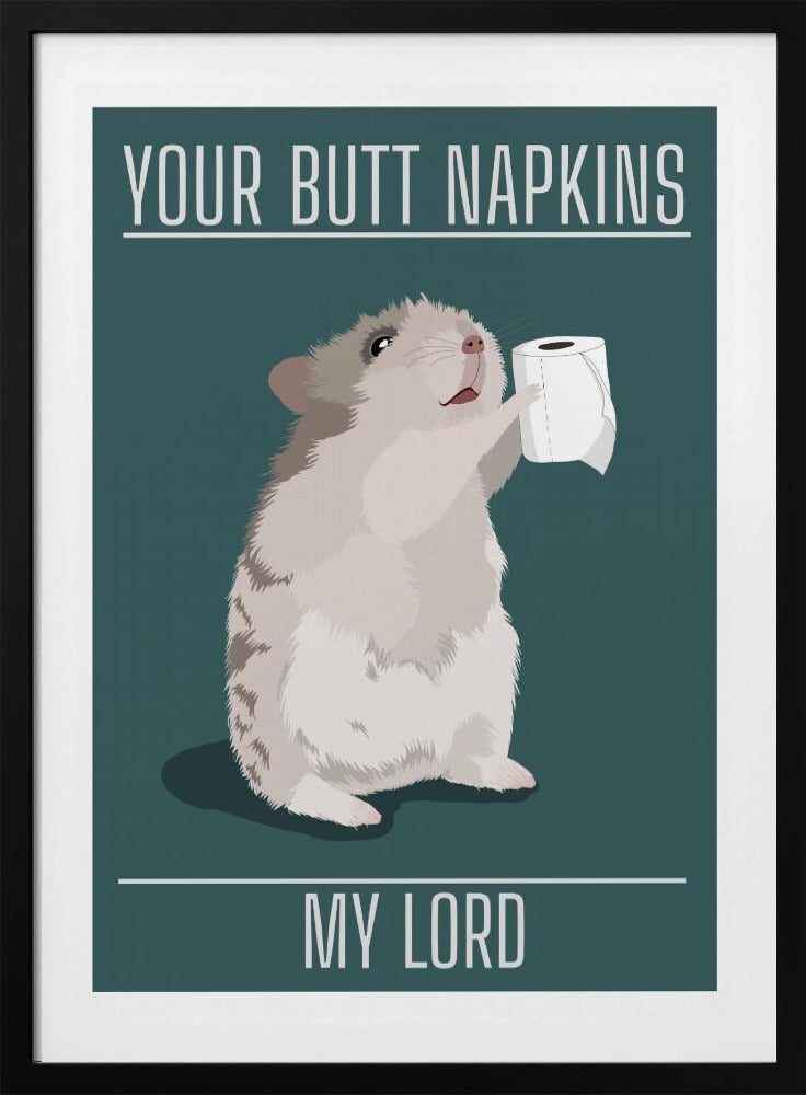 Your Butt Napkins My Lord | Poster