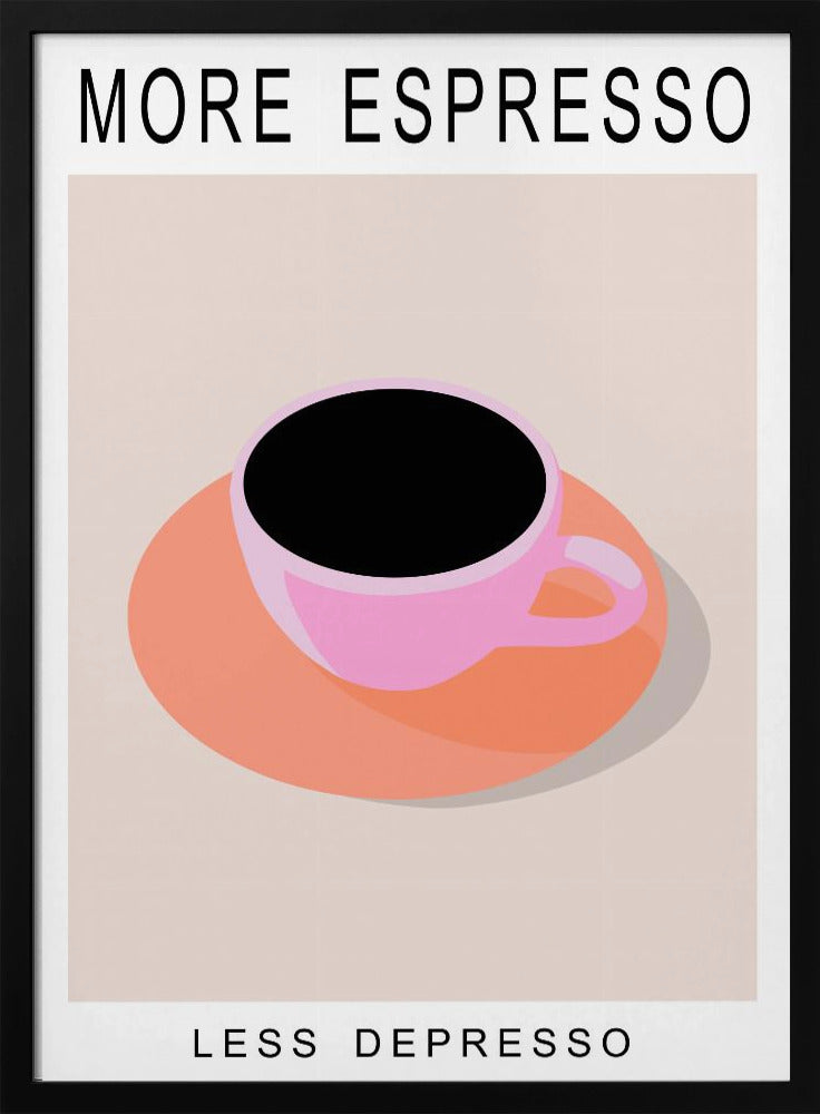 More Espresso Less Depresso | Poster