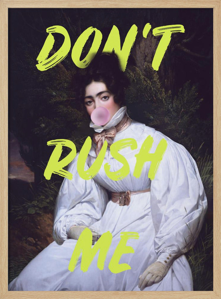 Don't Rush Me Bubble-Gum Art | Poster