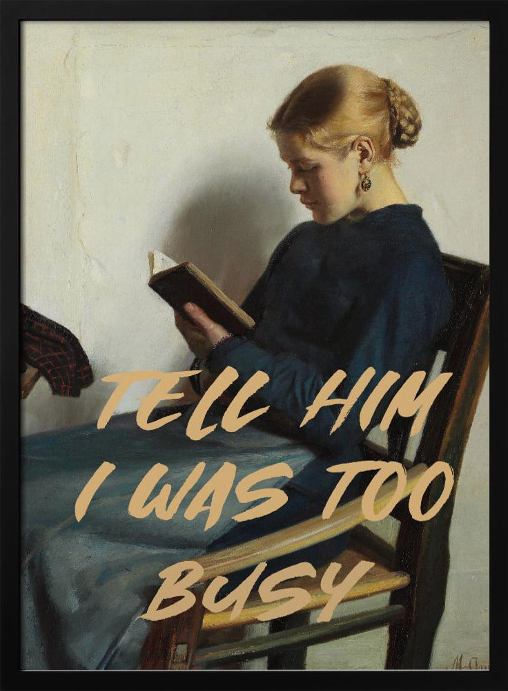 Tell Him I Was To Busy | Poster