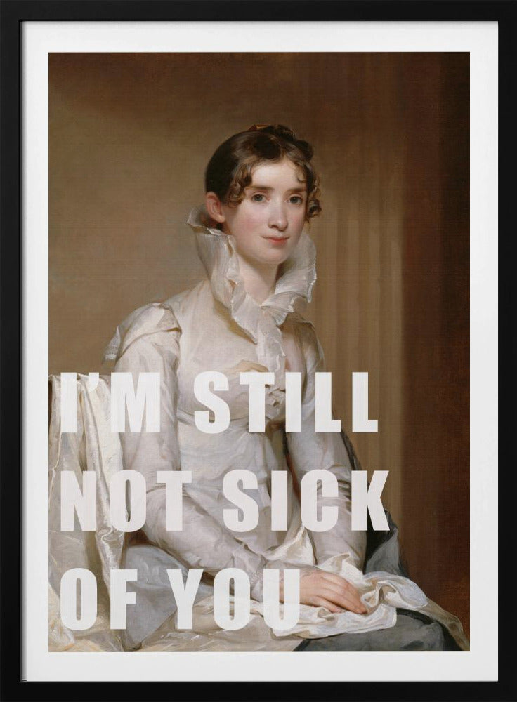 I’m still not sick of you | Poster