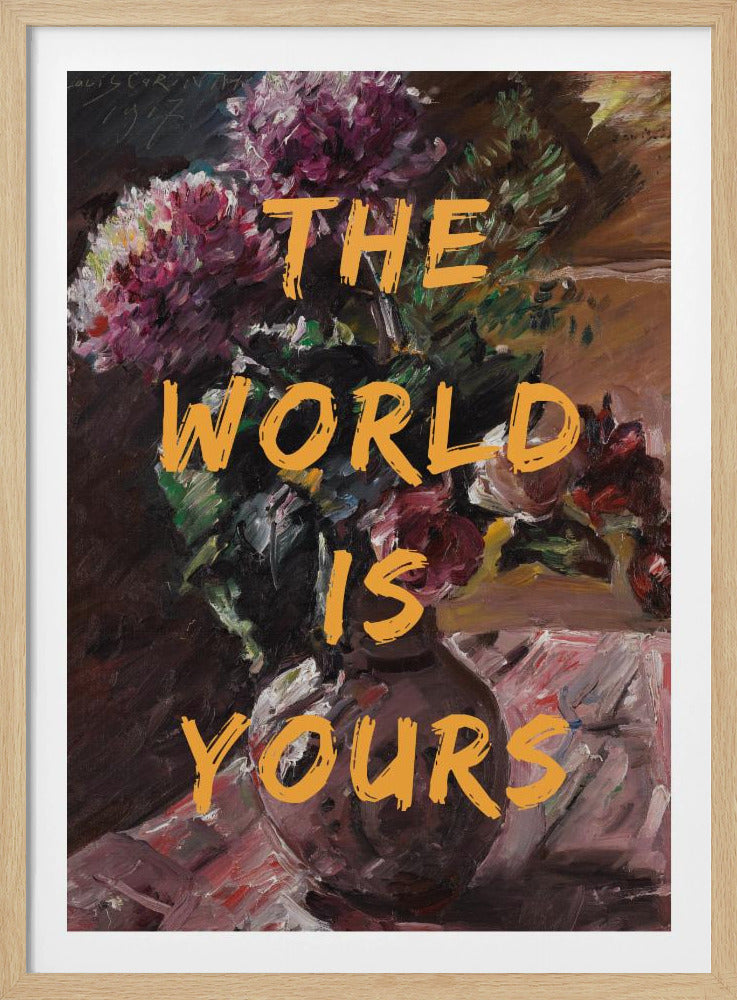 The World Is Yours, Flowers and Text | Poster