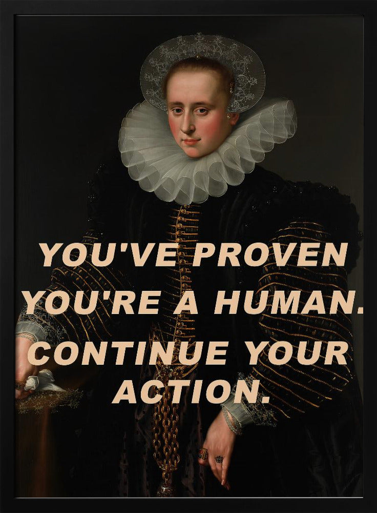 You&#039;ve proven you&#039;re a human. Continue your action. | Poster
