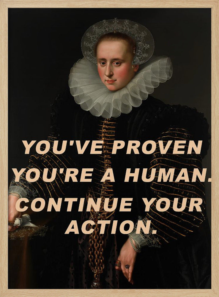 You&#039;ve proven you&#039;re a human. Continue your action. | Poster