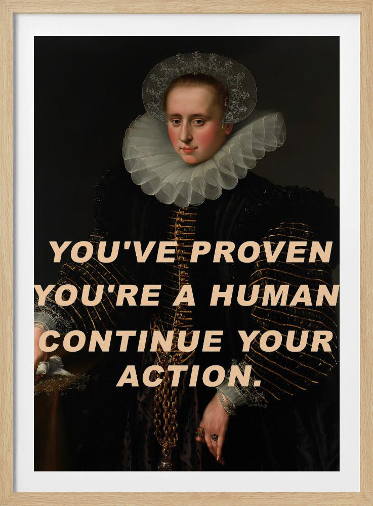 You&#039;ve proven you&#039;re a human. Continue your action. | Poster