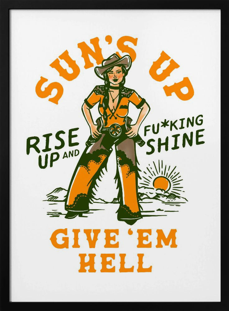 Suns Up Rise Up &amp; Fucking Shine Wild West Cowgirl | Poster