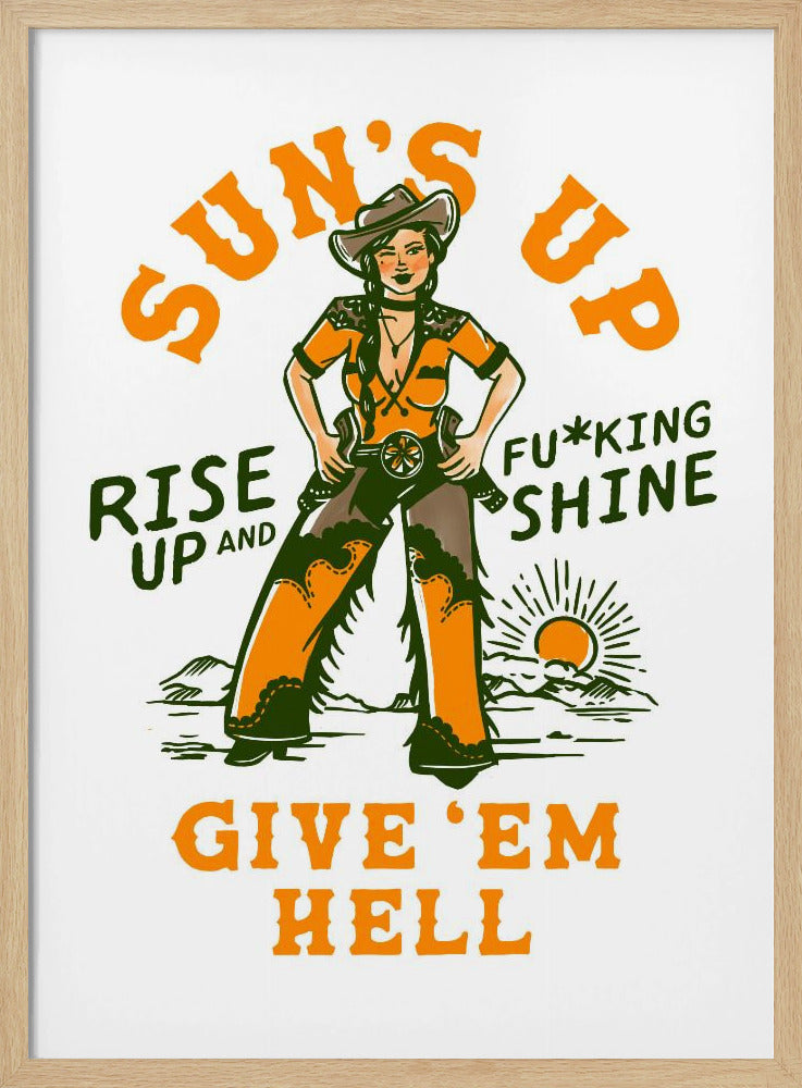 Suns Up Rise Up &amp; Fucking Shine Wild West Cowgirl | Poster