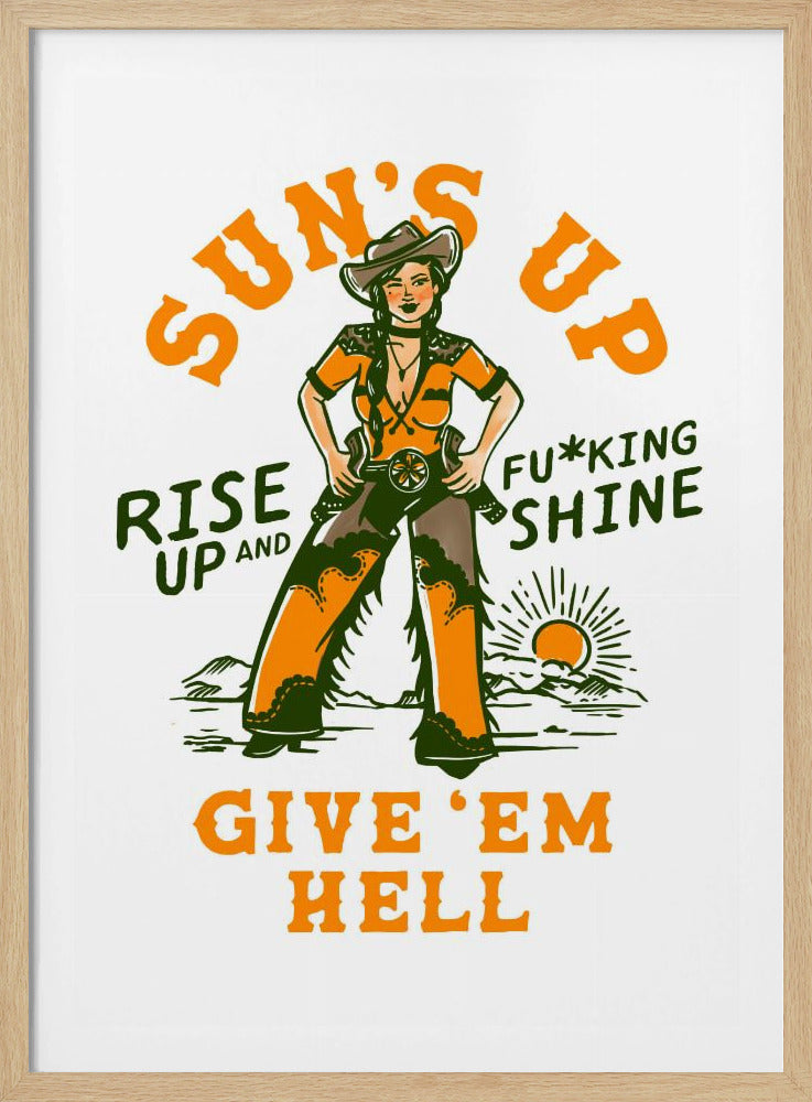 Suns Up Rise Up &amp; Fucking Shine Wild West Cowgirl | Poster