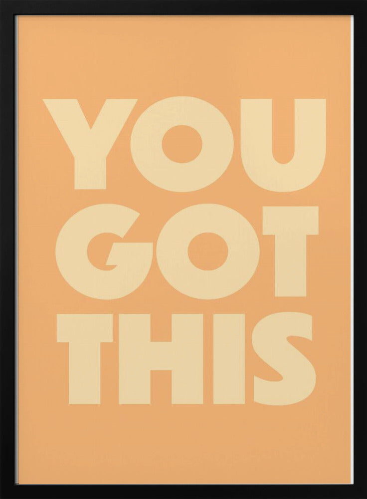 you got this | Poster