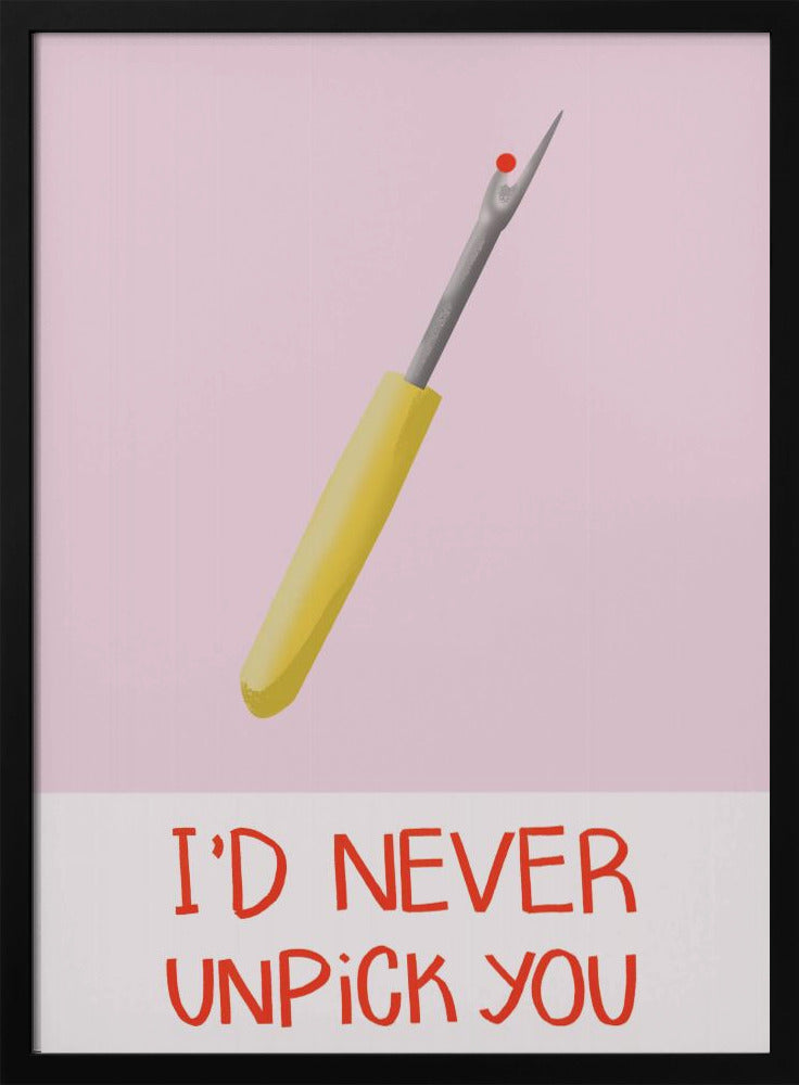 I&#039;d never unpick you | Poster