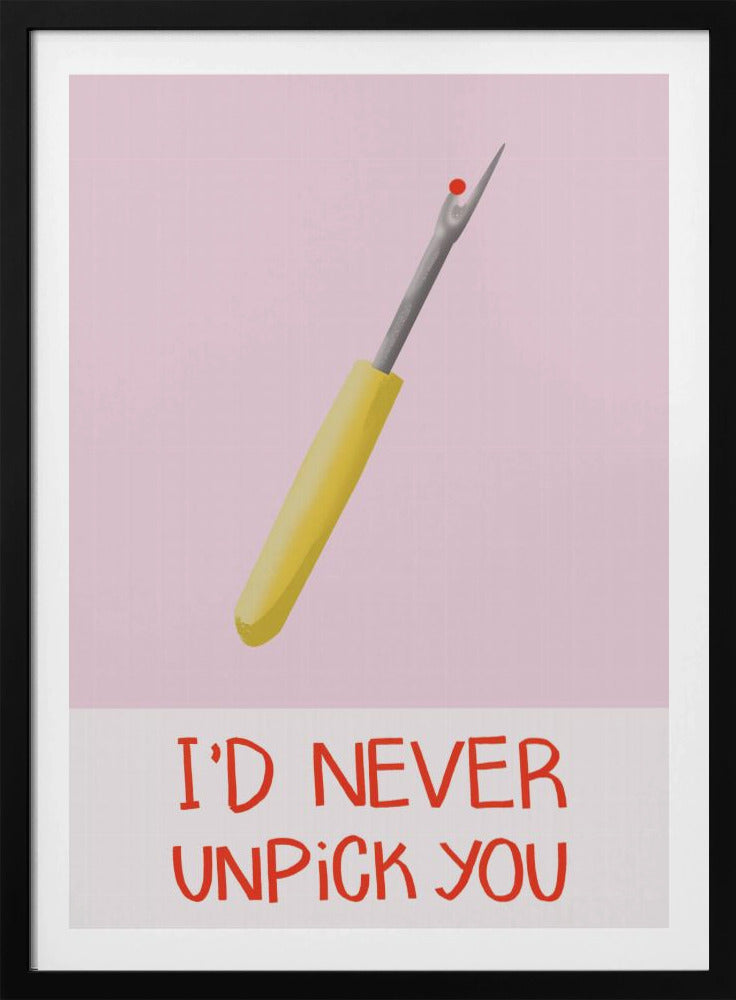 I&#039;d never unpick you | Poster