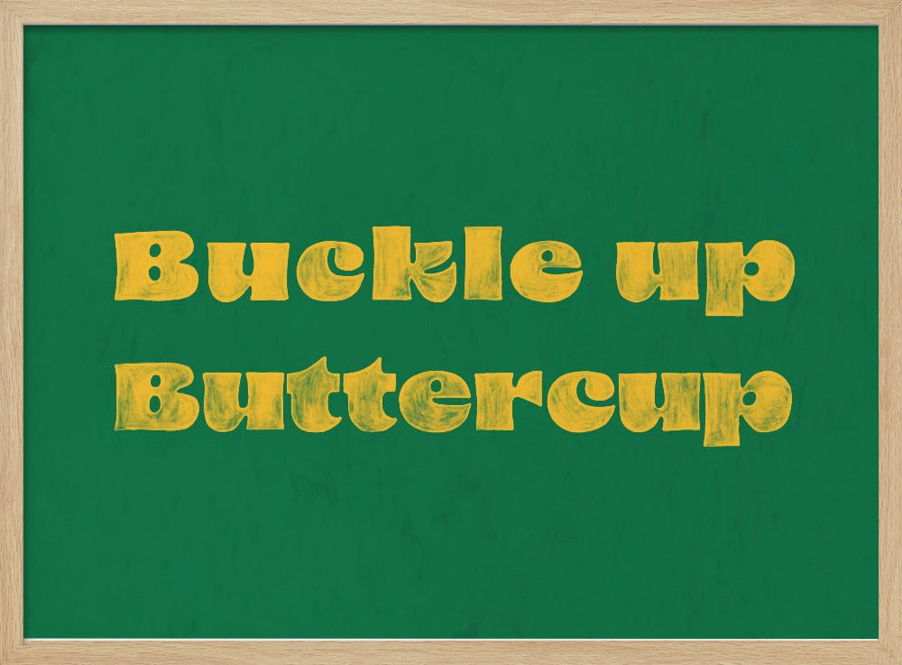 Buckle Up Buttercup | Poster