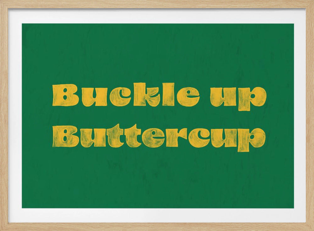 Buckle Up Buttercup | Poster