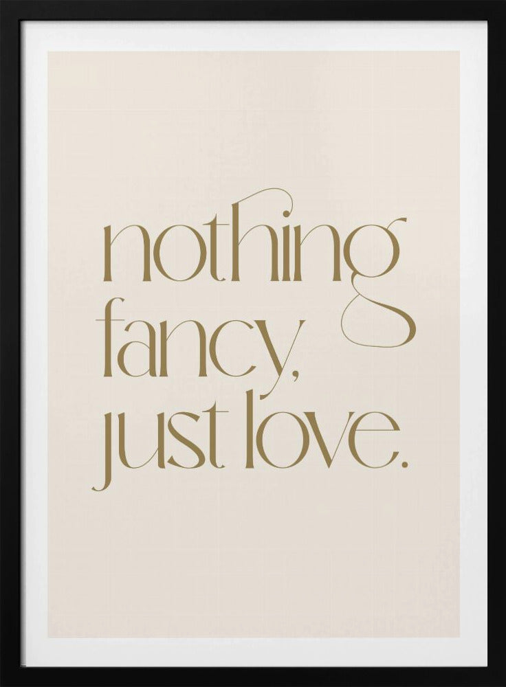 Nothing Fancy Just Love | Poster