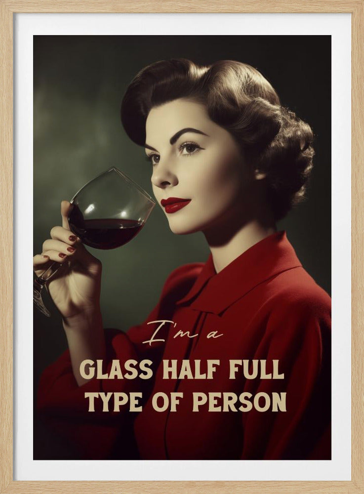 I'm a glass half full type of person | Poster