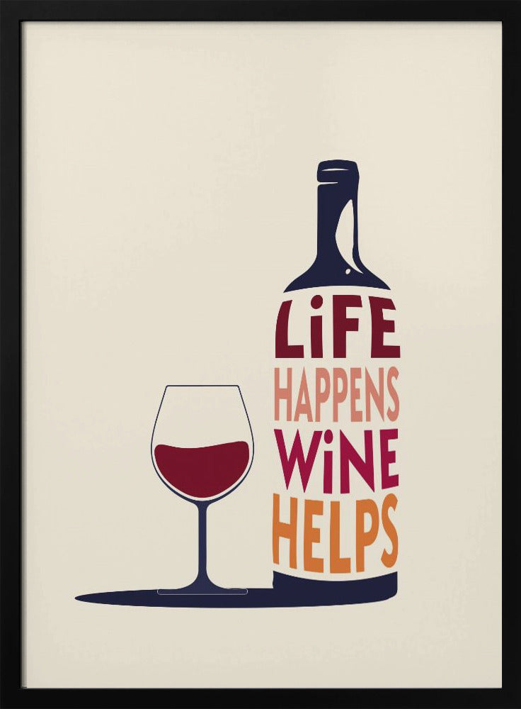 Life Happens, Wine Helps - Wine Quote | Poster