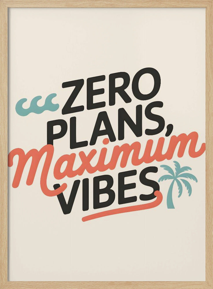 Zero Plans, Maximum Vibes.png | Poster