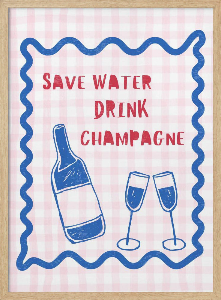 Save Water Drink Champagne | Poster