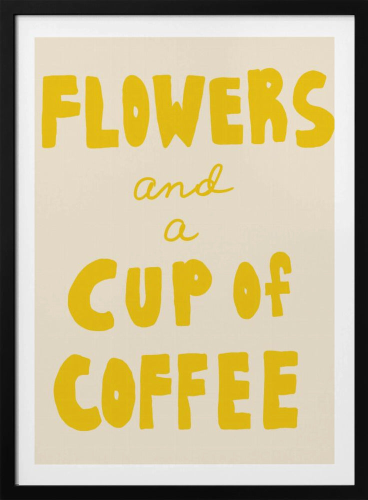 Flowers and a Cup of Coffee | Poster