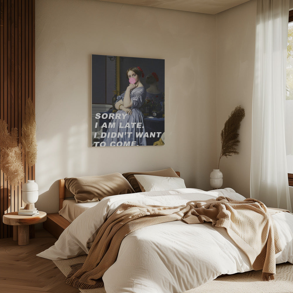 Sorry I Am Late. I Didn't Want To Come. | Canvas