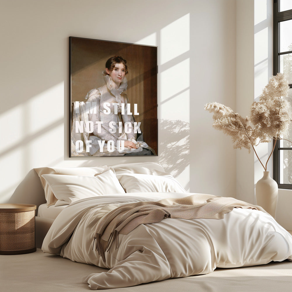 I’m still not sick of you | Poster