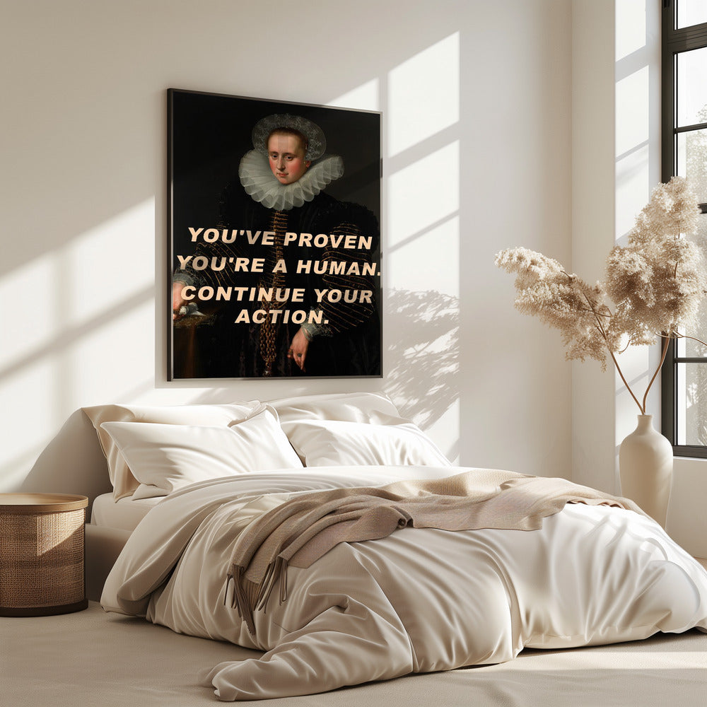 You&#039;ve proven you&#039;re a human. Continue your action. | Poster