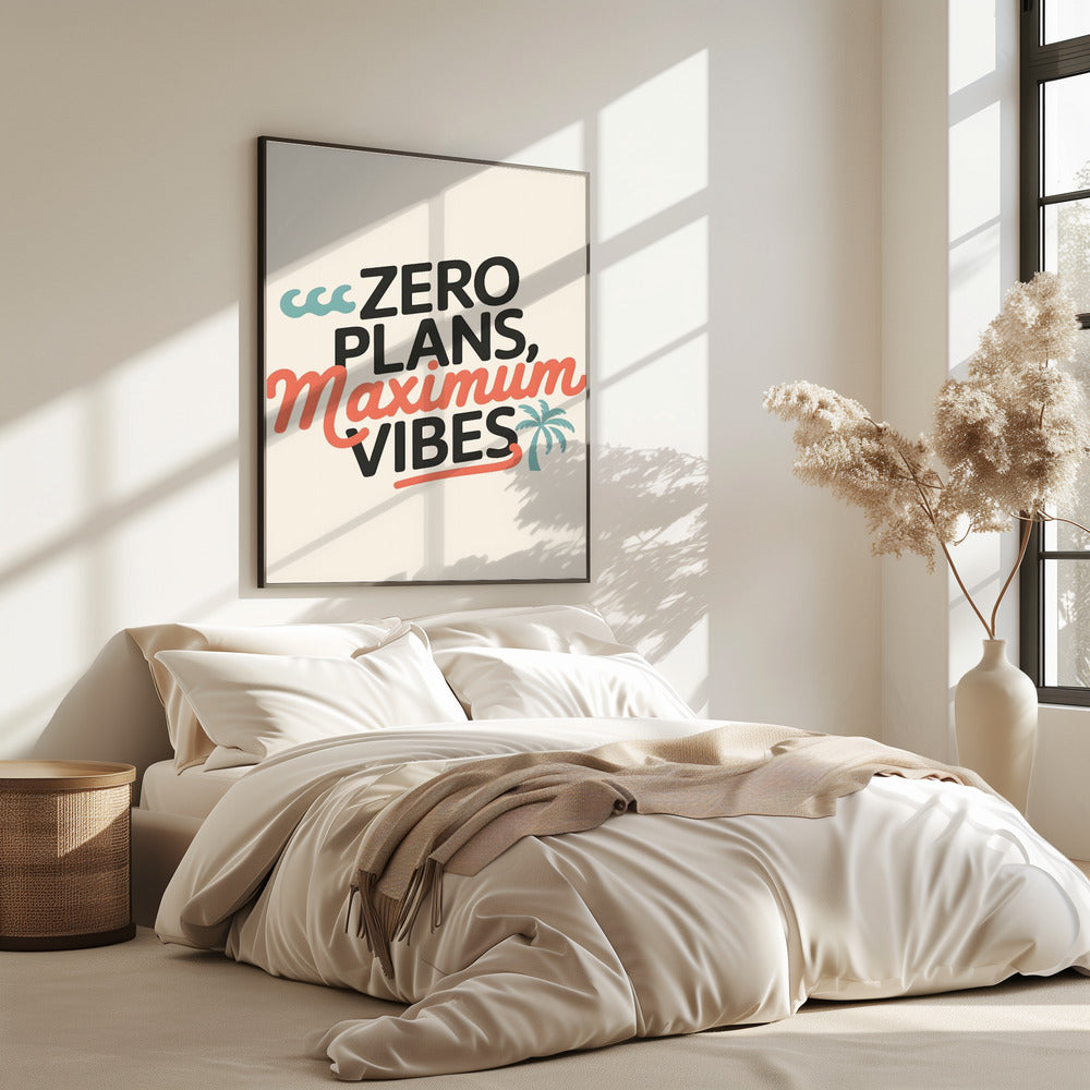 Zero Plans, Maximum Vibes.png | Poster
