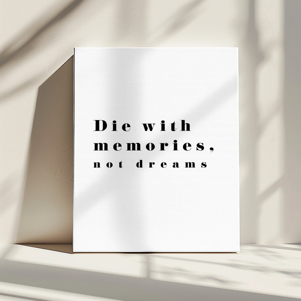Die with memories | Canvas