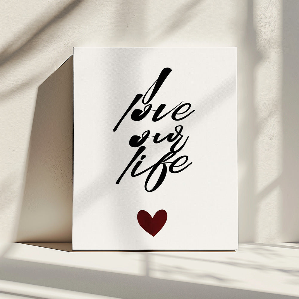 I Love Our Life | Canvas