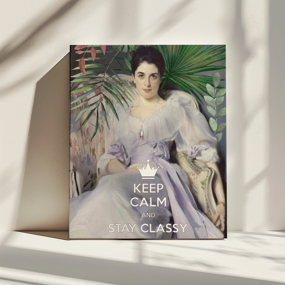 Keep Calm and Stay Classy, Lady Agnew | Canvas