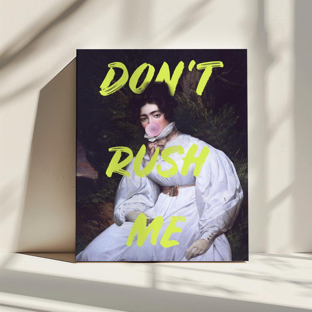 Don't Rush Me Bubble-Gum Art | Canvas