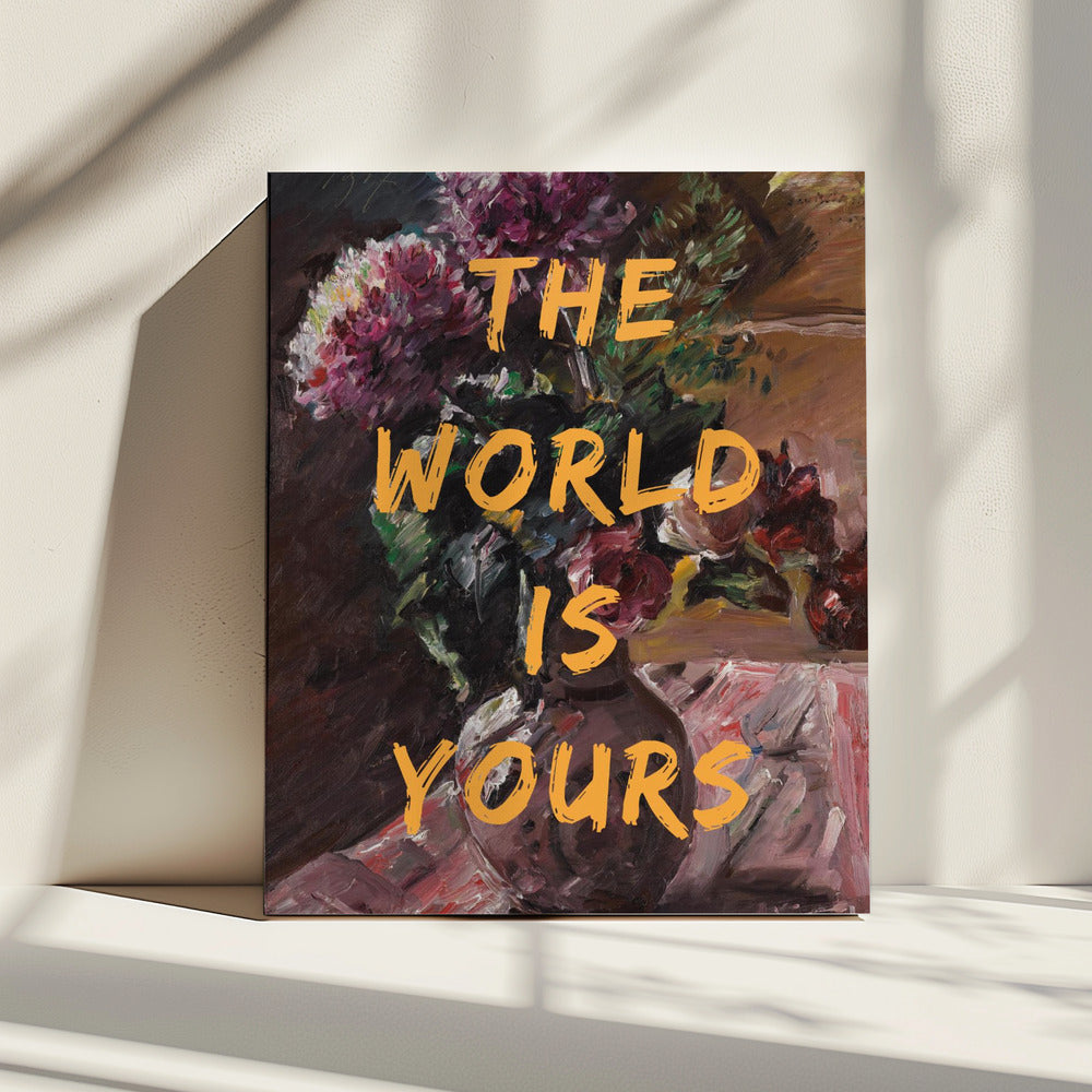 The World Is Yours, Flowers and Text | Canvas