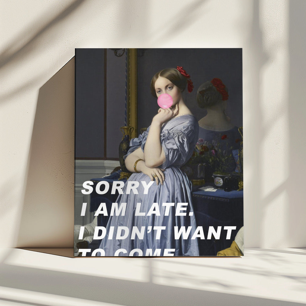 Sorry I Am Late. I Didn't Want To Come. | Canvas