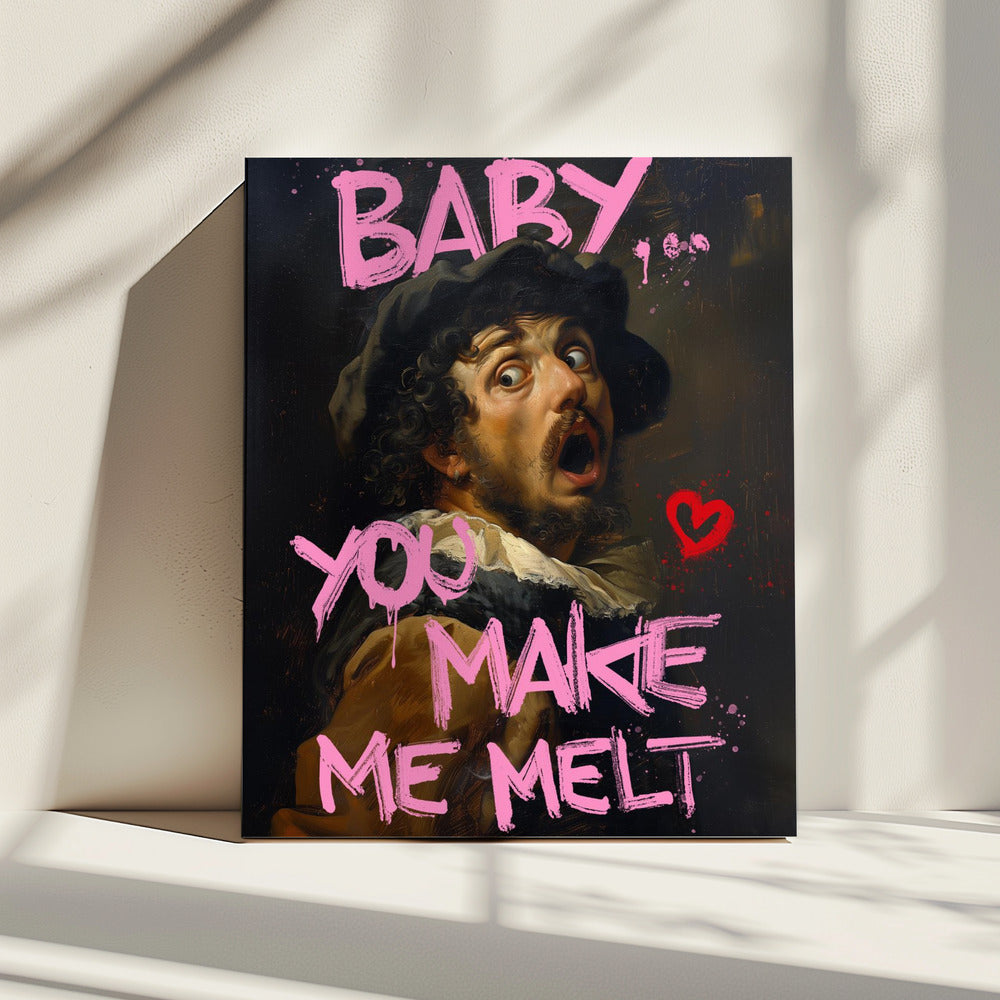 Baby You Make Me Melt | Canvas