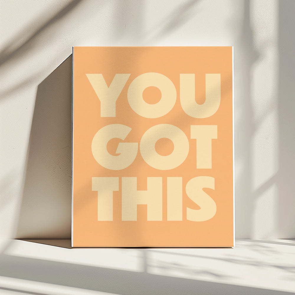 you got this | Canvas