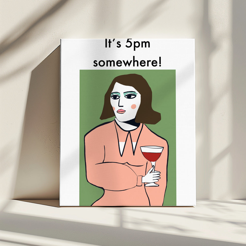 It&#039;s 5pm Somewhere - Humour Lady drinking wine | Canvas