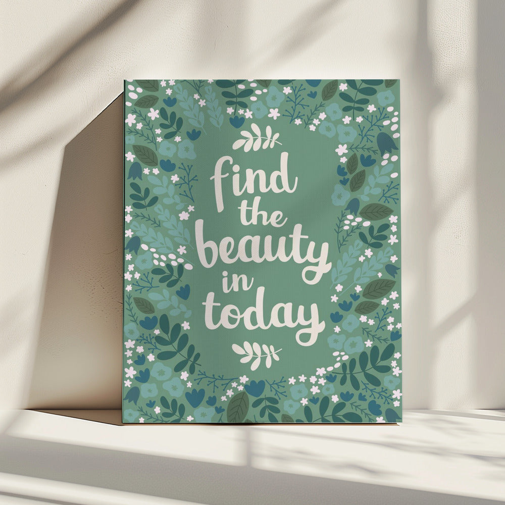 Find the beauty in today | Canvas