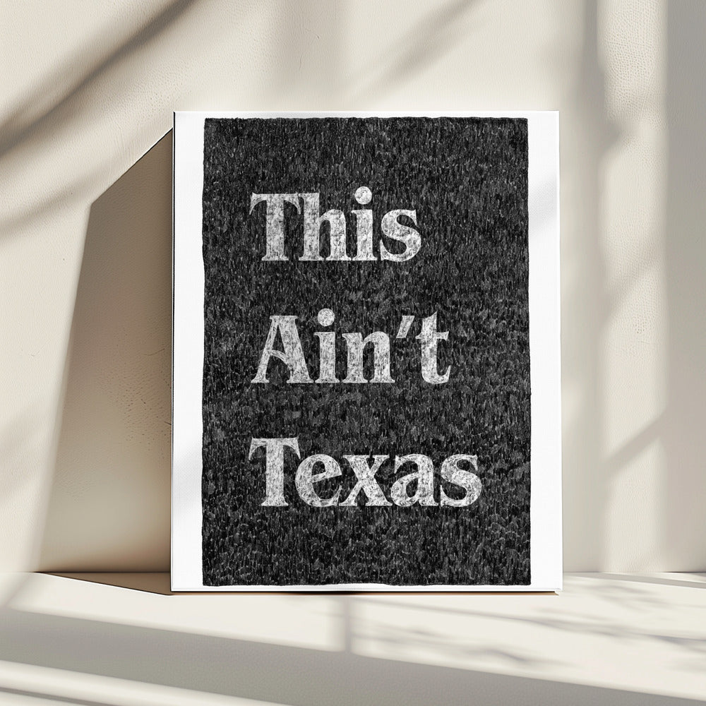 This Ain't Texas | Canvas