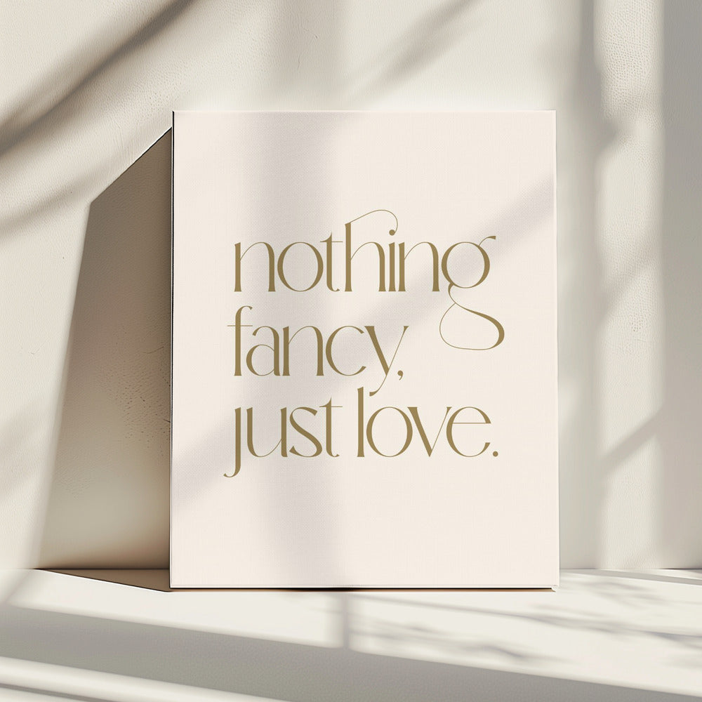 Nothing Fancy Just Love | Canvas