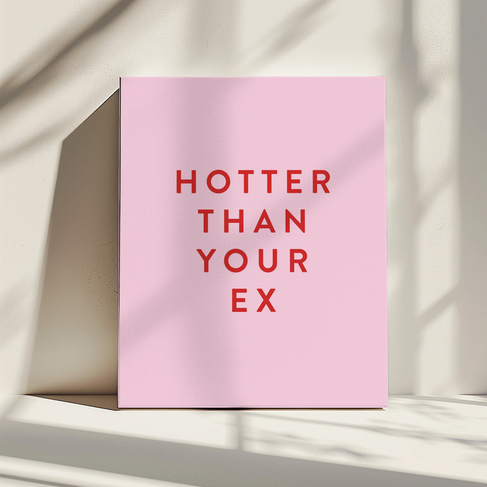 Hotter Than Your Ex | Canvas