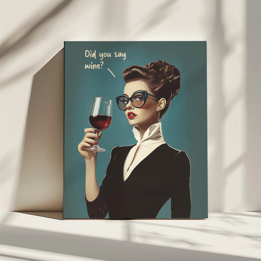 Did You Say Wine | Canvas
